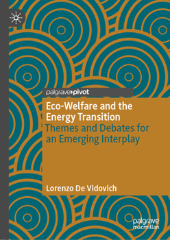 Hardcover Eco-Welfare and the Energy Transition: Themes and Debates for an Emerging Interplay Book