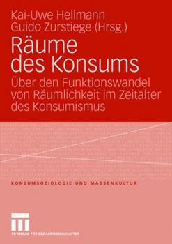 Paperback Räume Des Konsums: Über Den Funktionswandel Von Räumlichkeit Im Zeitalter Des Konsumismus [German] Book