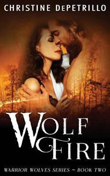 Wolf Fire - Book #2 of the Warrior Wolves