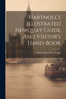 Paperback Hartnoll's Illustrated Newquay Guide And Visitor's Hand-book Book