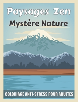 paysage zen Mystère nature coloriage anti-stress pour adultes: Cahiers coloriages paysages merveilleux et scène de pays art thérapeutique et magique