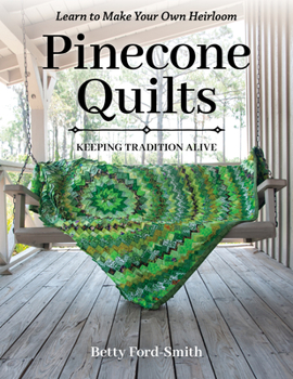 Paperback Pinecone Quilts: Keeping Tradition Alive, Learn to Make Your Own Heirloom Book