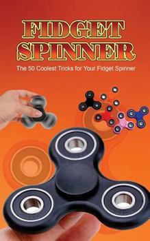 Paperback Fidget Spinner: The 50 Coolest Tricks for Your Fidget Spinner Book