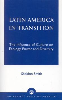 Paperback Latin America in Transition: The Influence of Culture on Ecology, Power, and Diversity Book