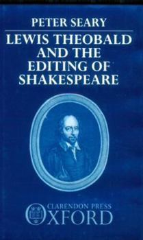 Hardcover Lewis Theobald and the Editing of Shakespeare Book