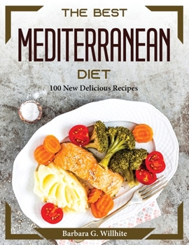 Paperback The Best Mediterranean Diet: 100 New Delicious Recipes Book