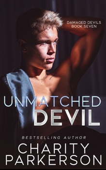 Unmatched Devil (Damaged Devils) - Book #7 of the Damaged Devils