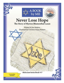 Paperback Never Lose Hope: The Story of Marion Blumenthal Lazan Book
