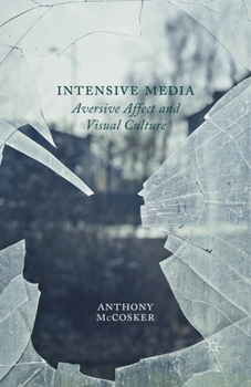 Paperback Intensive Media: Aversive Affect and Visual Culture Book