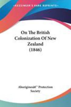 Paperback On The British Colonization Of New Zealand (1846) Book