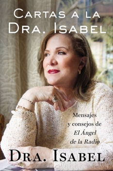 Paperback Cartas a la Dra. Isabel: Mensajes Y Consejos de El Ángel de la Radio [Spanish] Book