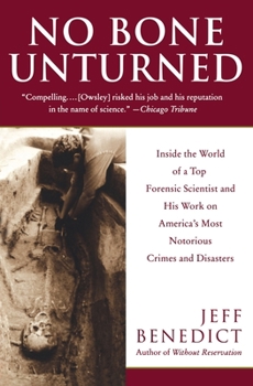 Paperback No Bone Unturned: Inside the World of a Top Forensic Scientist and His Work on America's Most Notorious Crimes and Disasters Book