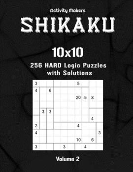 Paperback Shikaku Puzzle Book: 10x10: 256 Hard Logic Puzzles: Volume 2: Activity Book For Adults - Perfect Gift for Puzzle Lovers [Large Print] Book