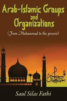 Paperback Arab-Islamic Groups and Organizations: From Muhammad to the Present Book