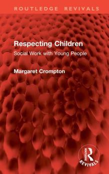 Hardcover Respecting Children: Social Work with Young People Book
