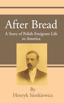 Paperback After Bread: A Story of Polish Emigrant Life to America Book