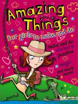 Paperback Amazing Things for Girls to Make and Do Book