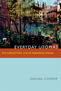 Hardcover Everyday Utopias: The Conceptual Life of Promising Spaces Book