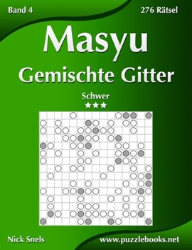 Paperback Masyu Gemischte Gitter - Schwer - Band 4 - 276 Rätsel [German] Book