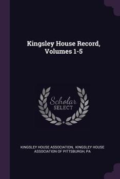 Paperback Kingsley House Record, Volumes 1-5 Book