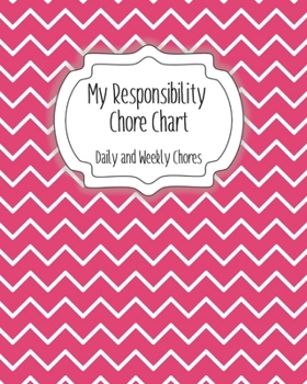 Paperback My Responsibility Chore Chart: Daily and Weekly Chores for Children Book