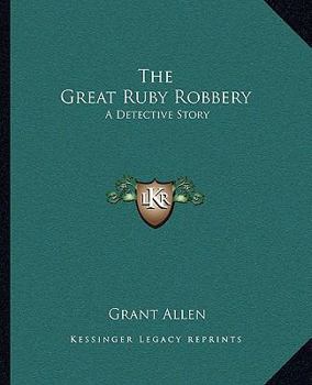 Paperback The Great Ruby Robbery: A Detective Story Book