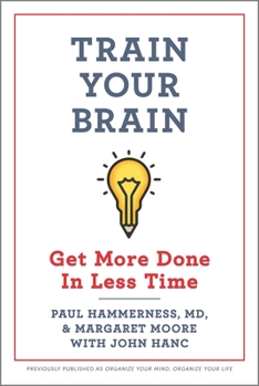 Paperback Train Your Brain: Get More Done in Less Time Book