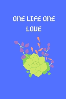 ONE LIFE ONE LOVE: this funny notebook is a perfect is the best choice for your friend and lover or coworker! (123456)