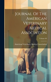 Hardcover Journal Of The American Veterinary Medical Association; Volume 60 Book