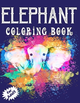 Paperback Elephant Coloring Book for Adults: Beautiful Elegant Elephant Illustrations Coloring Book for all Ages! Book