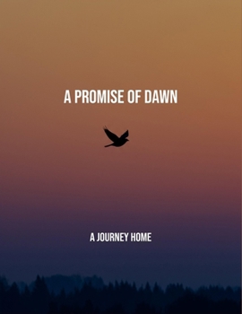 Paperback A Promise Of Dawn: A Journey Home Book