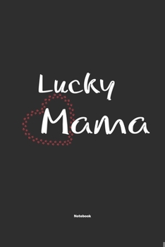 Paperback Lucky Mama Notebook: Notebook / Journal Gift for dog / Lucky Mom clothes, cute gift for dog mom, 120 Pages, 6x9, Soft Cover, Matte Finish Book