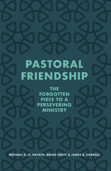 Paperback Pastoral Friendship: The Forgotten Piece in a Persevering Ministry Book