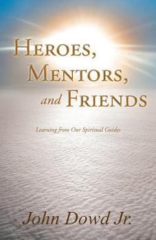 Paperback Heroes, Mentors, and Friends: Learning from Our Spiritual Guides Book