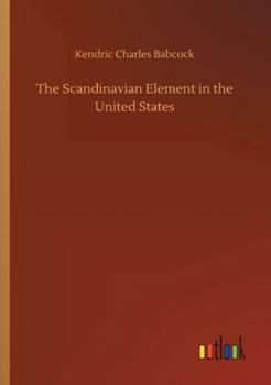 Paperback The Scandinavian Element in the United States Book
