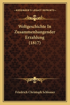 Paperback Weltgeschichte In Zusammenhangender Erzahlung (1817) [German] Book