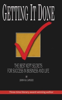 Hardcover Getting It Done: The Best Kept Secrets For Success In Business And Life Book