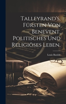 Hardcover Talleyrand's, Fürsten von Benevent, politisches und religiöses Leben. [German] Book