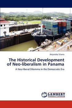 Paperback The Historical Development of Neo-Liberalism in Panama Book