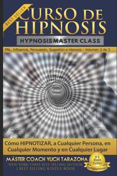 Paperback Curso de Hipnosis Práctica: Cómo HIPNOTIZAR, a Cualquier Persona, en Cualquier Momento y en Cualquier Lugar [Spanish] Book