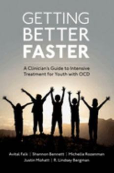 Paperback Getting Better Faster: A Clinician's Guide to Intensive Treatment for Youth with Ocd Book