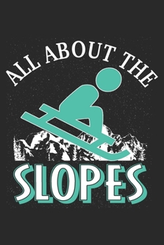 All About The Slopes: Sledging Notebook Blank Line Winter Journal Lined with Lines 6x9 120 Pages Checklist Record Book Sledging Sledge Take Notes ... Men Kids Christmas Gift for Sledging Lover