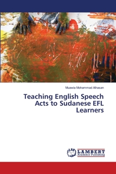 Paperback Teaching English Speech Acts to Sudanese EFL Learners Book