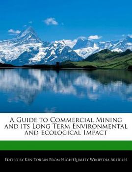 Paperback A Guide to Commercial Mining and Its Long Term Environmental and Ecological Impact Book