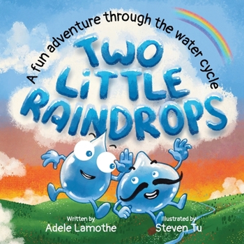 Two Little Raindrops: A fun story inspired by nature: An Earth Science educational adventure