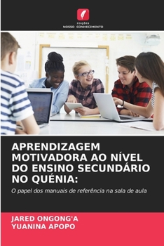 Paperback Aprendizagem Motivadora Ao Nível Do Ensino Secundário No Quénia [Portuguese] Book