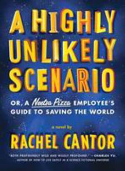 Paperback A Highly Unlikely Scenario, or a Neetsa Pizza Employee's Guide to Saving the World Book