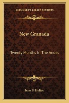 Paperback New Granada: Twenty Months In The Andes Book