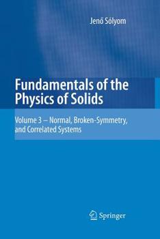 Paperback Fundamentals of the Physics of Solids: Volume 3 - Normal, Broken-Symmetry, and Correlated Systems Book