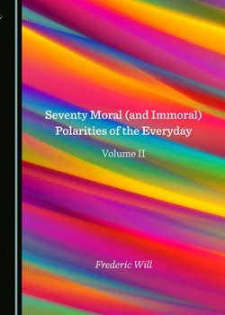 Paperback Seventy Moral (and Immoral) Polarities of the Everyday Volume II Book